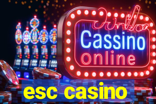 esc casino